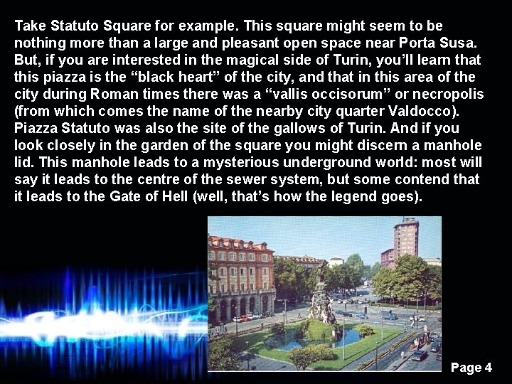 Take Statuto Square for example. This square might seem to be nothing more than Take Statuto Square for example. This square might seem to be nothing more than