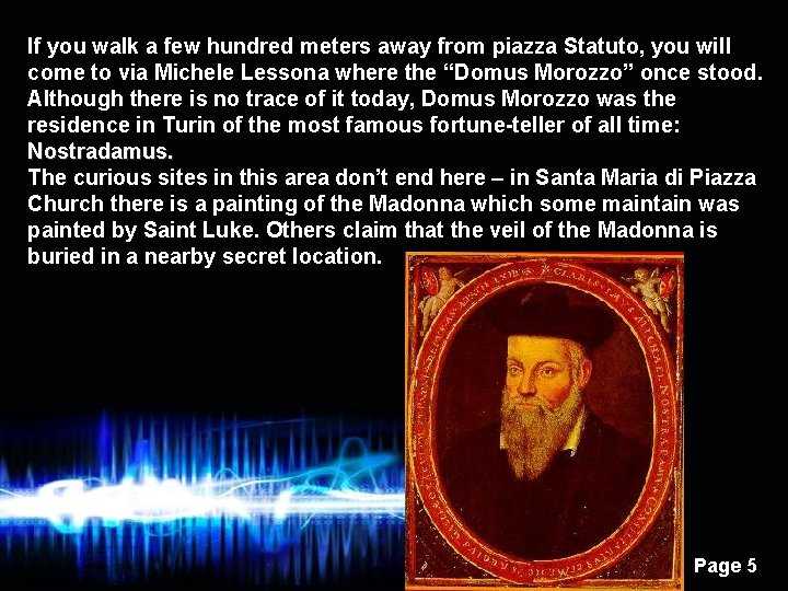 If you walk a few hundred meters away from piazza Statuto, you will come If you walk a few hundred meters away from piazza Statuto, you will come