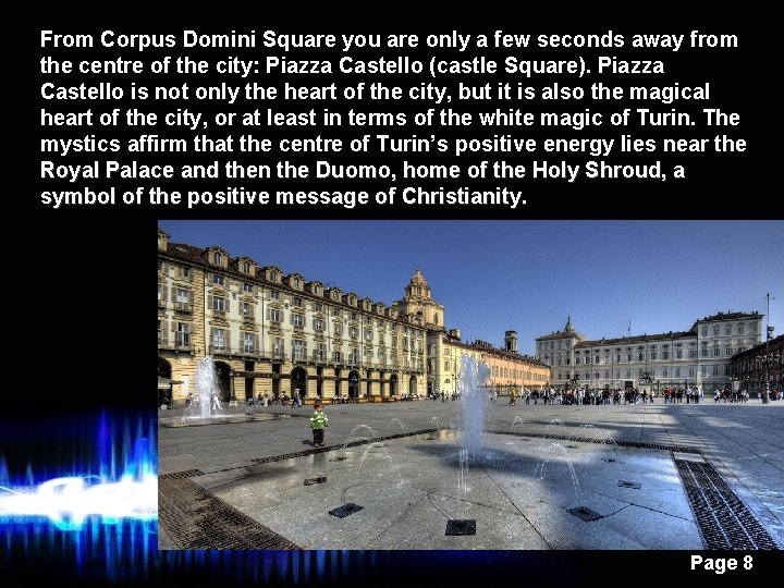From Corpus Domini Square you are only a few seconds away from the centre From Corpus Domini Square you are only a few seconds away from the centre
