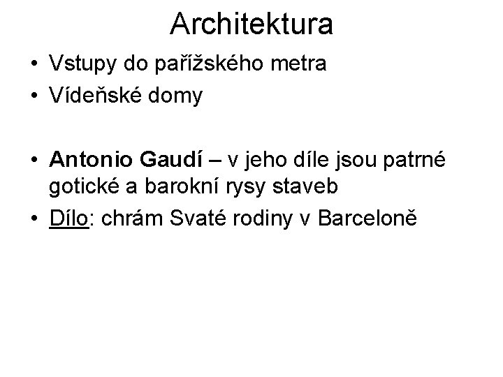 Architektura • Vstupy do pařížského metra • Vídeňské domy • Antonio Gaudí – v