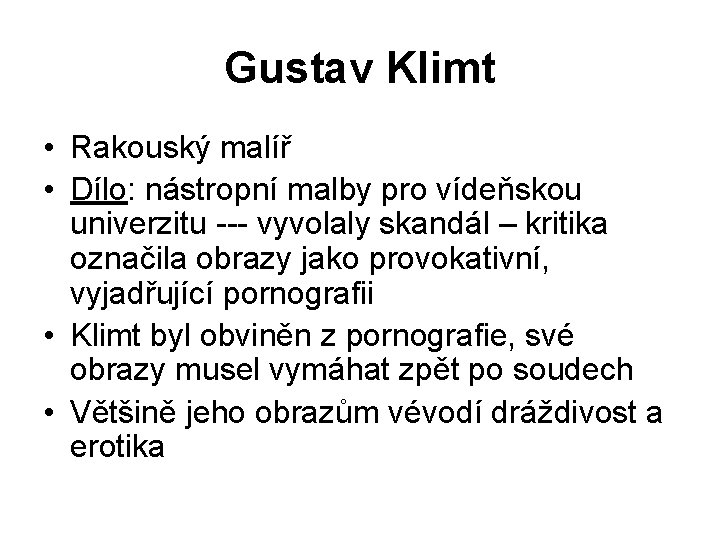 Gustav Klimt • Rakouský malíř • Dílo: nástropní malby pro vídeňskou univerzitu --- vyvolaly