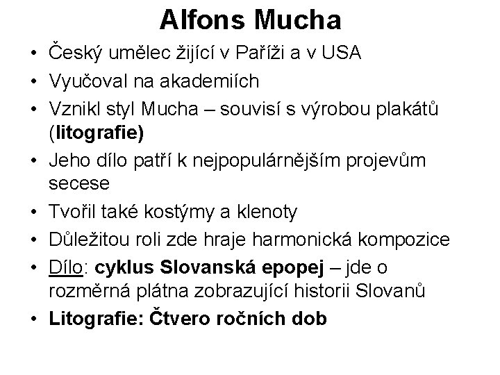 Alfons Mucha • Český umělec žijící v Paříži a v USA • Vyučoval na