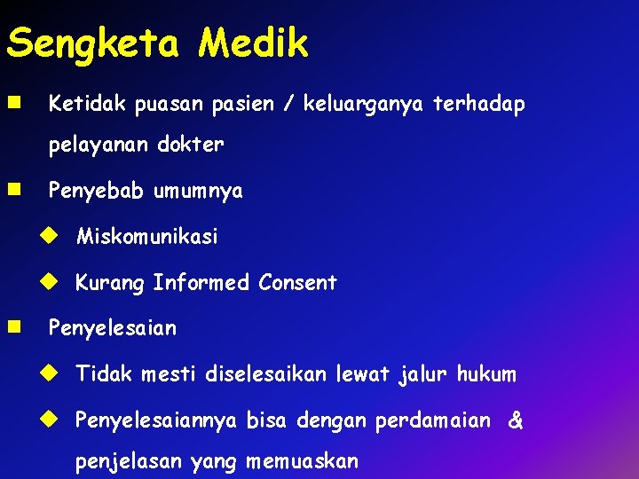 Sengketa Medik n Ketidak puasan pasien / keluarganya terhadap pelayanan dokter n Penyebab umumnya