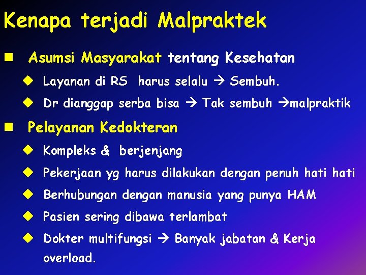 Kenapa terjadi Malpraktek n Asumsi Masyarakat tentang Kesehatan u Layanan di RS harus selalu