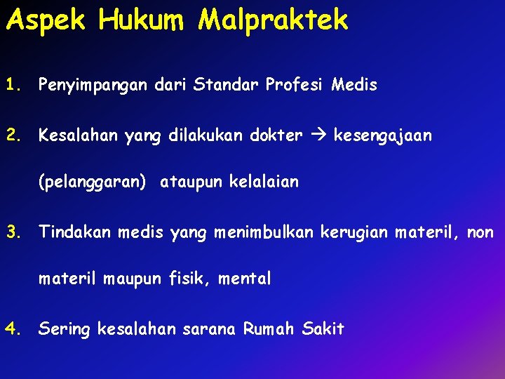 Aspek Hukum Malpraktek 1. Penyimpangan dari Standar Profesi Medis 2. Kesalahan yang dilakukan dokter