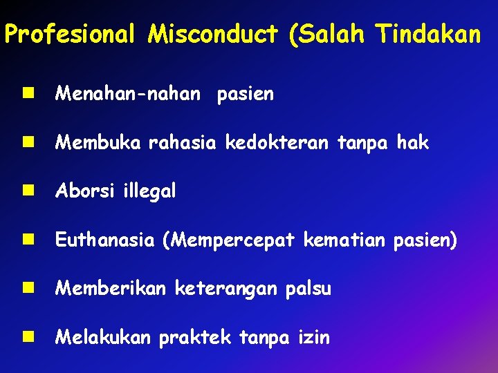 Profesional Misconduct (Salah Tindakan n Menahan-nahan pasien n Membuka rahasia kedokteran tanpa hak n