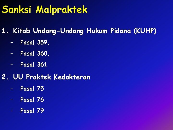 Sanksi Malpraktek 1. Kitab Undang-Undang Hukum Pidana (KUHP) – Pasal 359, – Pasal 360,