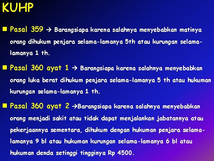 KUHP n Pasal 359 Barangsiapa karena salahnya menyebabkan matinya orang dihukum penjara selama-lamanya 5