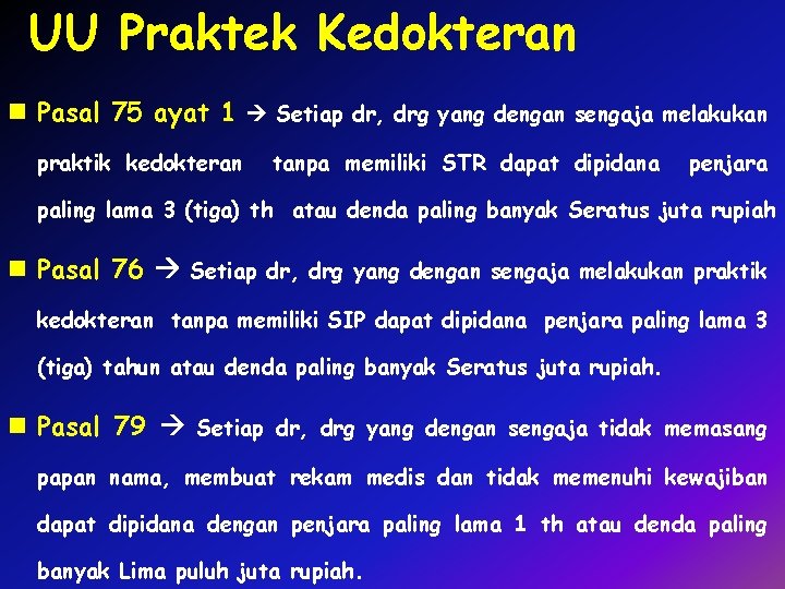 UU Praktek Kedokteran n Pasal 75 ayat 1 Setiap dr, drg yang dengan sengaja