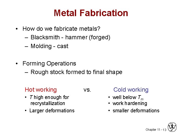 Metal Fabrication • How do we fabricate metals? – Blacksmith - hammer (forged) –