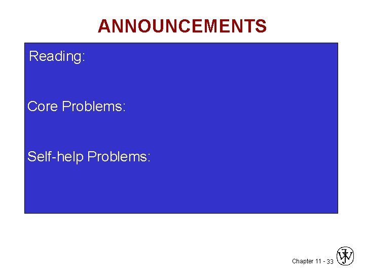 ANNOUNCEMENTS Reading: Core Problems: Self-help Problems: Chapter 11 - 33 