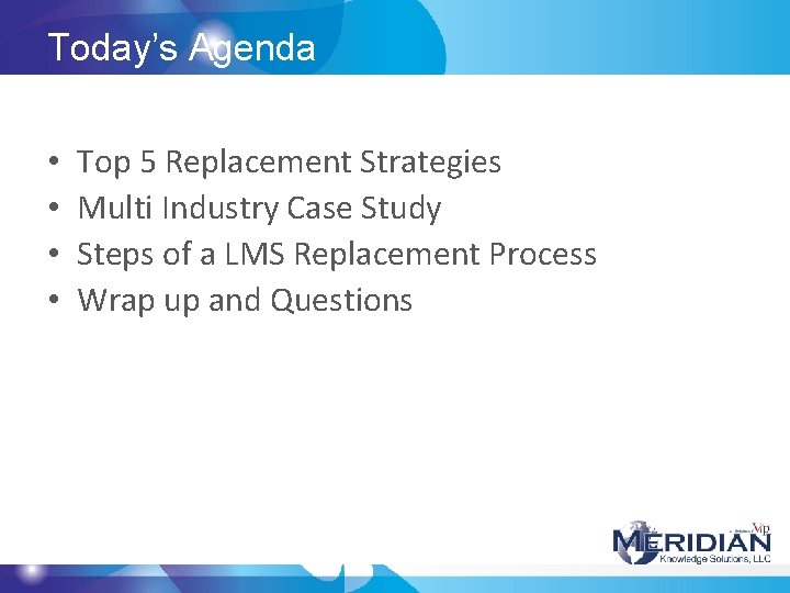 Today’s Agenda • • Top 5 Replacement Strategies Multi Industry Case Study Steps of Today’s Agenda • • Top 5 Replacement Strategies Multi Industry Case Study Steps of