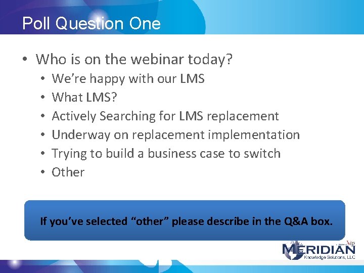 Poll Question One • Who is on the webinar today? • • • We’re Poll Question One • Who is on the webinar today? • • • We’re