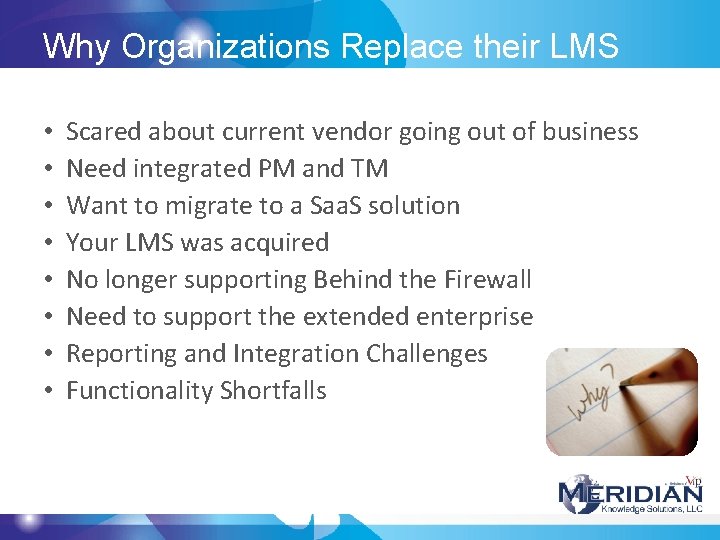 Why Organizations Replace their LMS • • Scared about current vendor going out of Why Organizations Replace their LMS • • Scared about current vendor going out of