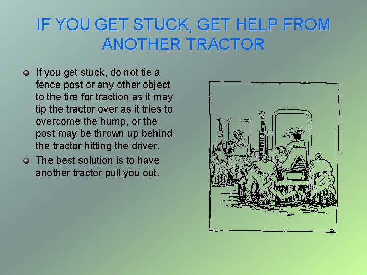 IF YOU GET STUCK, GET HELP FROM ANOTHER TRACTOR If you get stuck, do
