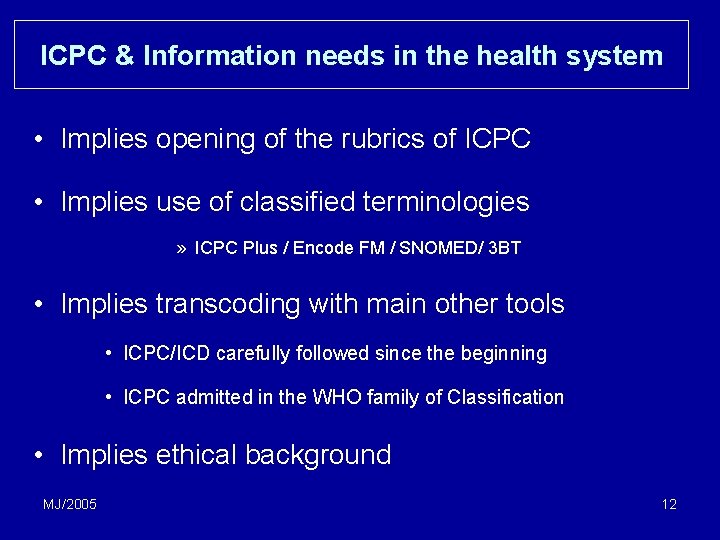 ICPC & Information needs in the health system • Implies opening of the rubrics ICPC & Information needs in the health system • Implies opening of the rubrics