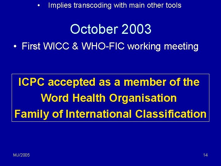 • Implies transcoding with main other tools October 2003 • First WICC & • Implies transcoding with main other tools October 2003 • First WICC &