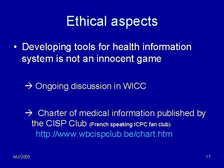 Ethical aspects • Developing tools for health information system is not an innocent game Ethical aspects • Developing tools for health information system is not an innocent game