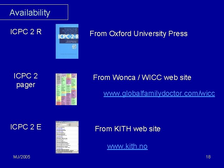 Availability ICPC 2 R ICPC 2 pager From Oxford University Press From Wonca / Availability ICPC 2 R ICPC 2 pager From Oxford University Press From Wonca /