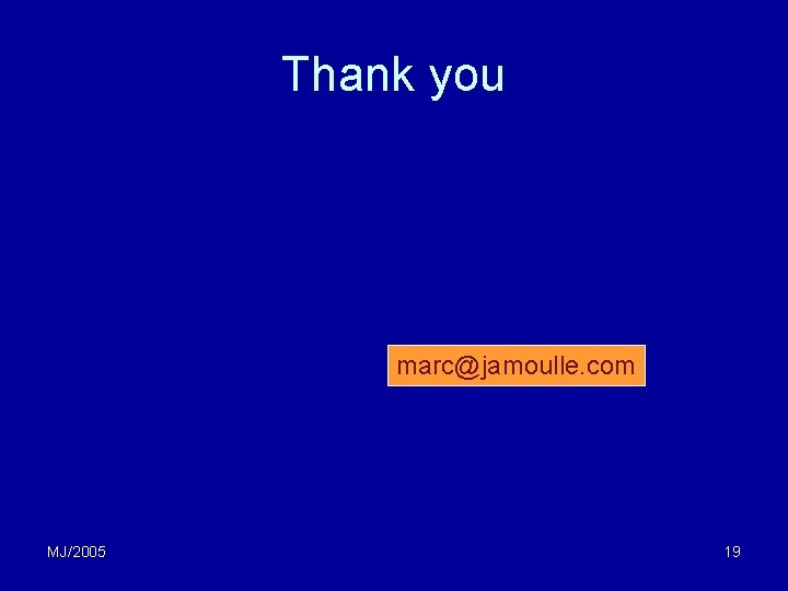 Thank you marc@jamoulle. com MJ/2005 19 Thank you marc@jamoulle. com MJ/2005 19