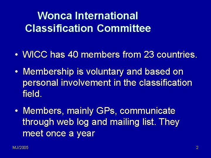Wonca International Classification Committee • WICC has 40 members from 23 countries. • Membership Wonca International Classification Committee • WICC has 40 members from 23 countries. • Membership