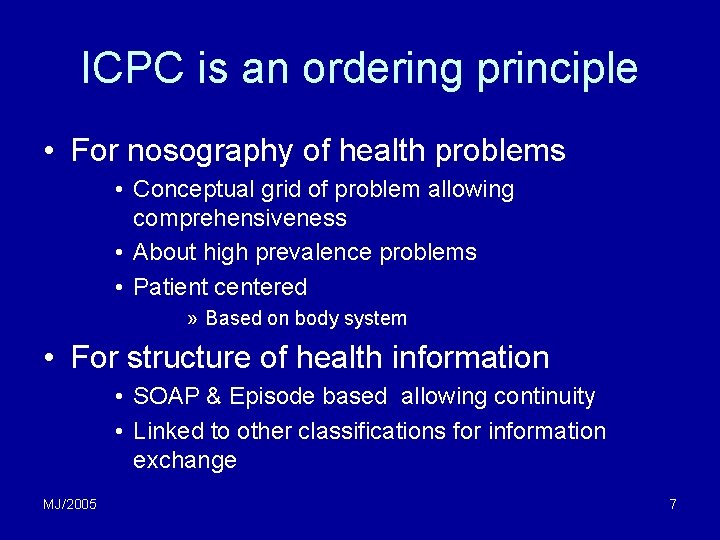 ICPC is an ordering principle • For nosography of health problems • Conceptual grid ICPC is an ordering principle • For nosography of health problems • Conceptual grid