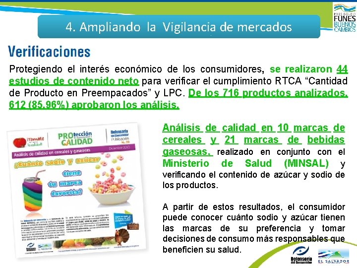 4. Ampliando la Vigilancia de mercados Protegiendo el interés económico de los consumidores, se