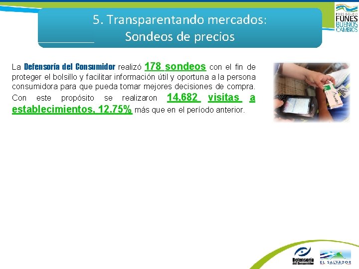 5. Transparentando mercados: Sondeos de precios La Defensoría del Consumidor realizó 178 sondeos con