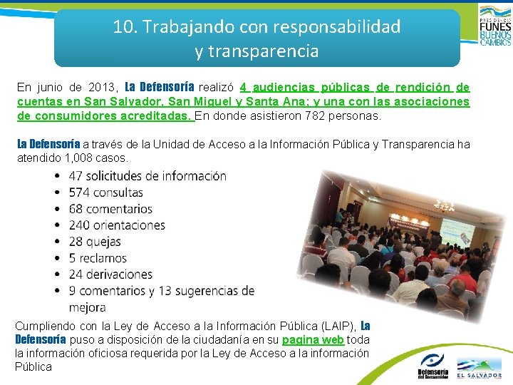 10. Trabajando con responsabilidad y transparencia En junio de 2013, La Defensoría realizó 4