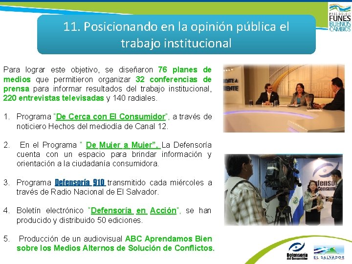 11. Posicionando en la opinión pública el trabajo institucional Para lograr este objetivo, se