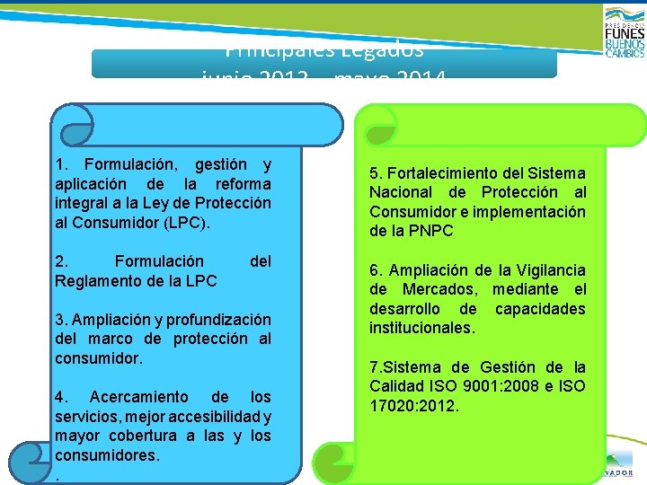 Principales Legados junio 2013 – mayo 2014 1. Formulación, gestión y aplicación de la