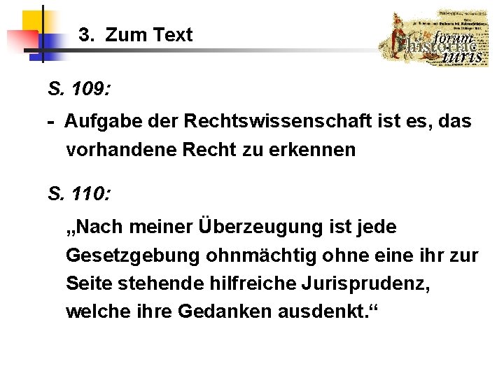 3. Zum Text S. 109: - Aufgabe der Rechtswissenschaft ist es, das vorhandene Recht