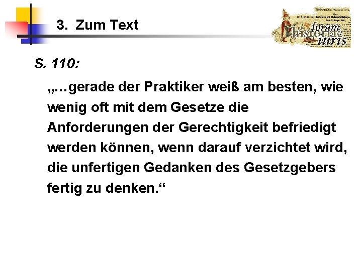 3. Zum Text S. 110: „…gerade der Praktiker weiß am besten, wie wenig oft