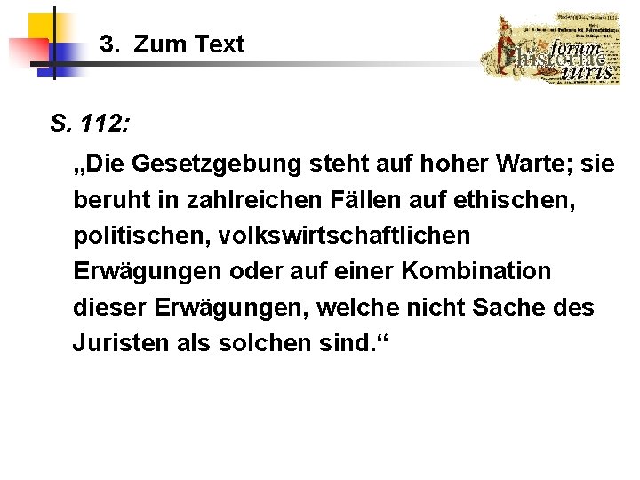 3. Zum Text S. 112: „Die Gesetzgebung steht auf hoher Warte; sie beruht in