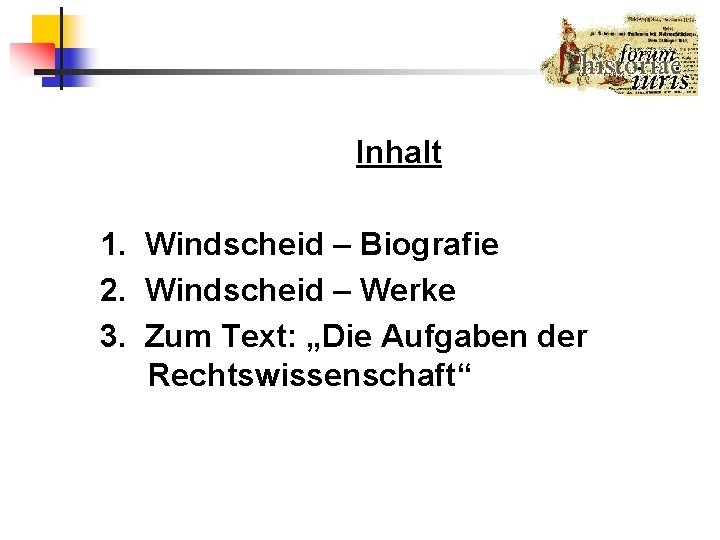 Inhalt 1. Windscheid – Biografie 2. Windscheid – Werke 3. Zum Text: „Die Aufgaben