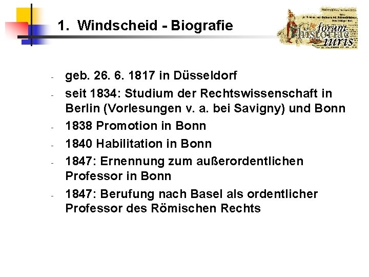 1. Windscheid - Biografie - - - geb. 26. 6. 1817 in Düsseldorf seit