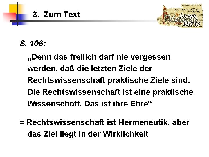 3. Zum Text S. 106: „Denn das freilich darf nie vergessen werden, daß die