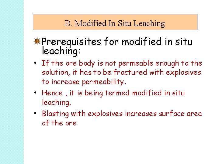 B. Modified In Situ Leaching Prerequisites for modified in situ leaching: • If the B. Modified In Situ Leaching Prerequisites for modified in situ leaching: • If the