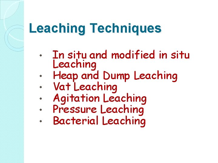 Leaching Techniques • • • In situ and modified in situ Leaching Heap and Leaching Techniques • • • In situ and modified in situ Leaching Heap and
