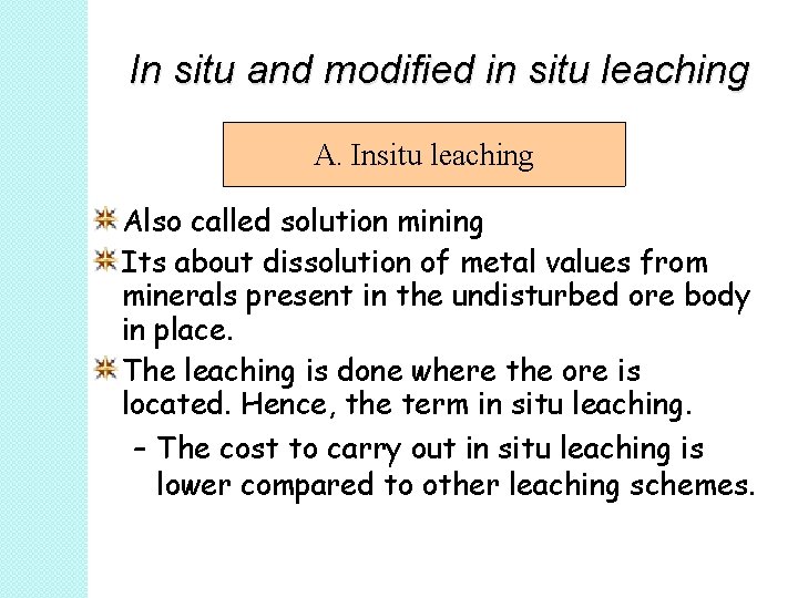 In situ and modified in situ leaching A. Insitu leaching Also called solution mining In situ and modified in situ leaching A. Insitu leaching Also called solution mining
