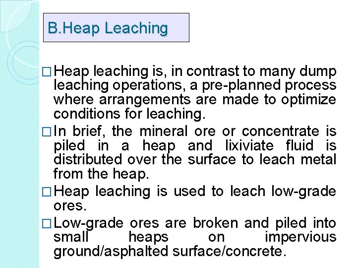 B. Heap Leaching � Heap leaching is, in contrast to many dump leaching operations, B. Heap Leaching � Heap leaching is, in contrast to many dump leaching operations,