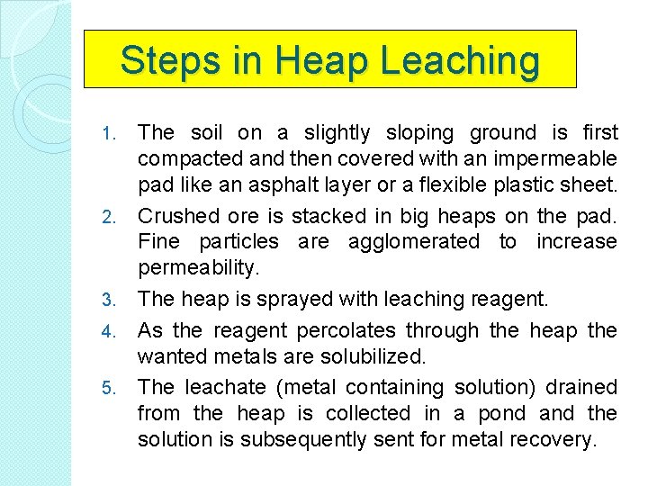 Steps in Heap Leaching 1. 2. 3. 4. 5. The soil on a slightly Steps in Heap Leaching 1. 2. 3. 4. 5. The soil on a slightly