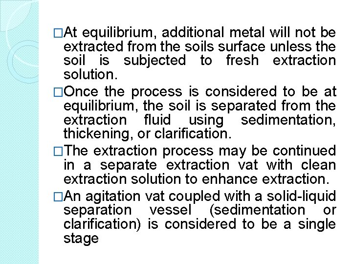 �At equilibrium, additional metal will not be extracted from the soils surface unless the �At equilibrium, additional metal will not be extracted from the soils surface unless the
