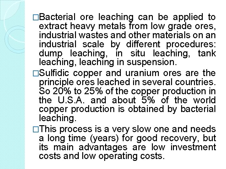 �Bacterial ore leaching can be applied to extract heavy metals from low grade ores, �Bacterial ore leaching can be applied to extract heavy metals from low grade ores,