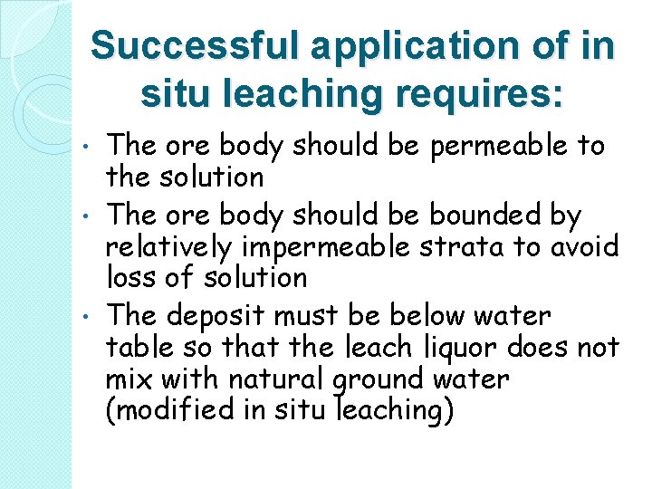 Successful application of in situ leaching requires: The ore body should be permeable to Successful application of in situ leaching requires: The ore body should be permeable to
