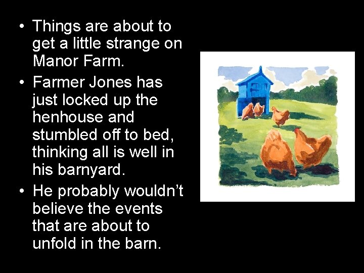  • Things are about to get a little strange on Manor Farm. •