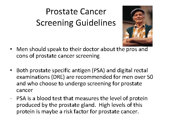 Prostate Cancer Screening Guidelines • Men should speak to their doctor about the pros