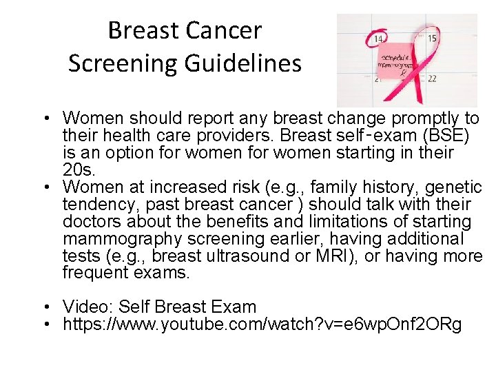 Breast Cancer Screening Guidelines • Women should report any breast change promptly to their