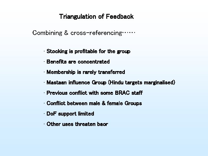 Triangulation of Feedback Combining & cross-referencing…… • Stocking is profitable for the group •