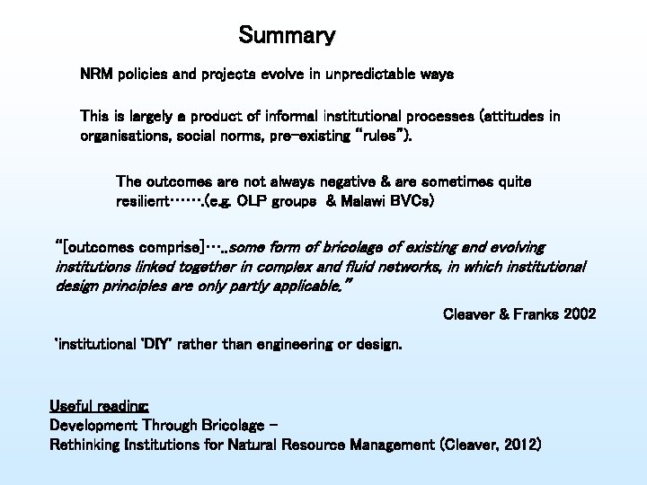 Summary NRM policies and projects evolve in unpredictable ways This is largely a product